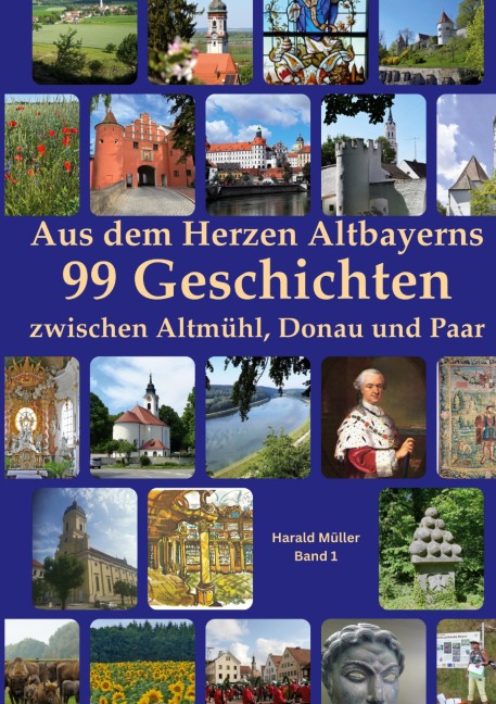 Aus dem Herzen Altbayerns     99 Geschichten - Harald Müller