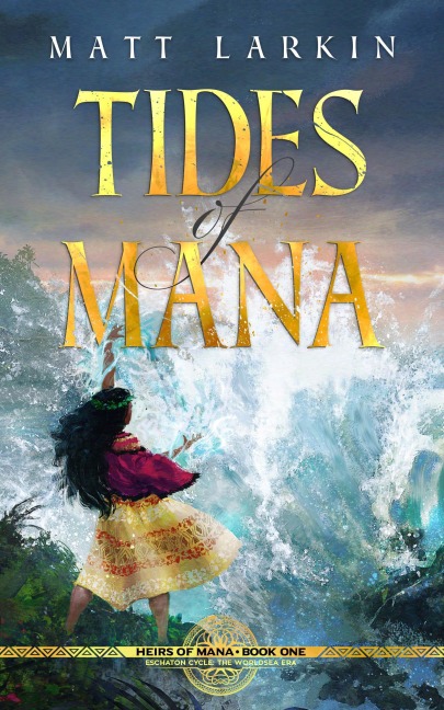 Tides of Mana (Heirs of Mana, #1) - Matt Larkin