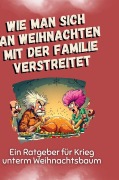 Wie man sich an Weihnachten mit der Familie verstreitet - Lucas Fischer