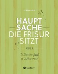 Cover-Bild zum Titel 'Hauptsache die Frisur sitzt' von 'Verena Ogris'