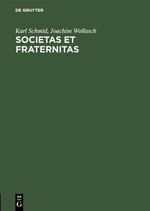 Societas et Fraternitas - Joachim Wollasch, Karl Schmid