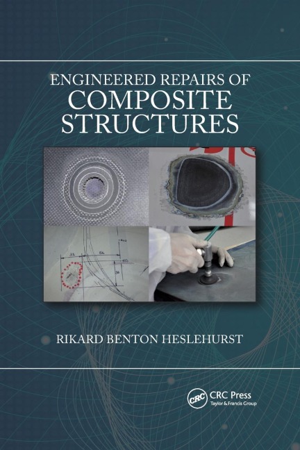Engineered Repairs of Composite Structures - Rikard Benton Heslehurst