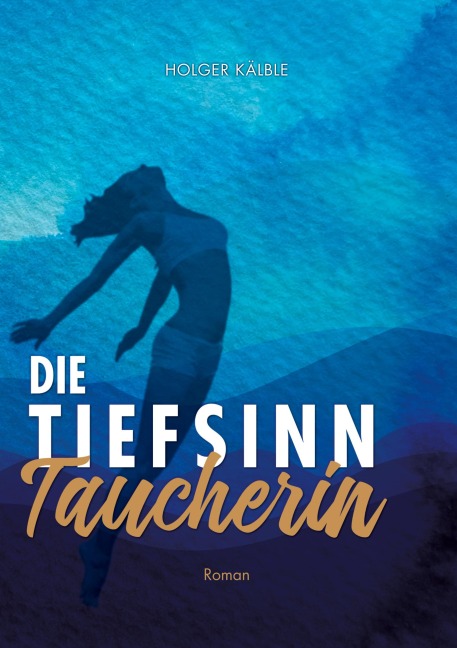 Die Tiefsinntaucherin - Holger Kälble