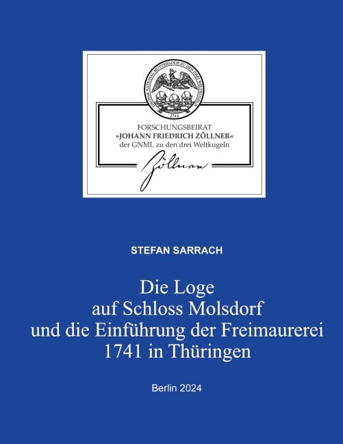 Die Loge auf Schloss Molsdorf und die Einführung der Freimaurerei 1741 in Thüringen - Stefan Sarrach