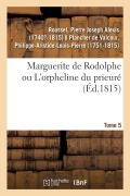 Cover-Bild zum Titel 'Marguerite de Rodolphe Ou l'Orpheline Du Prieuré. Tome 5' von 'Pierre Joseph Alexis Roussel'