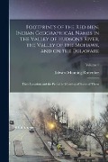 Footprints of the red men. Indian Geographical Names in the Valley of Hudson's River, the Valley of the Mohawk, and on the Delaware: Their Location an - Edward Manning Ruttenber
