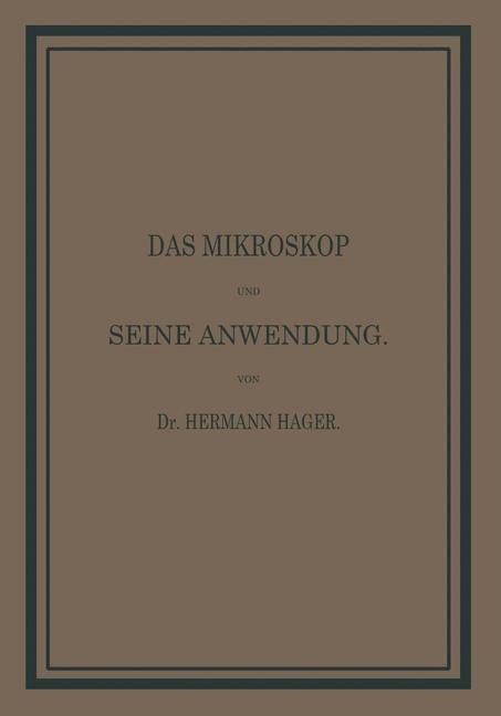 Das Mikroskop und seine Anwendung - Hermann Hager