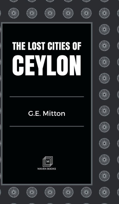 THE LOST CITIES OF CEYLON - G. E. Mitton