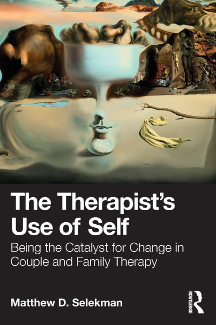 The Therapist's Use of Self - Matthew D. Selekman