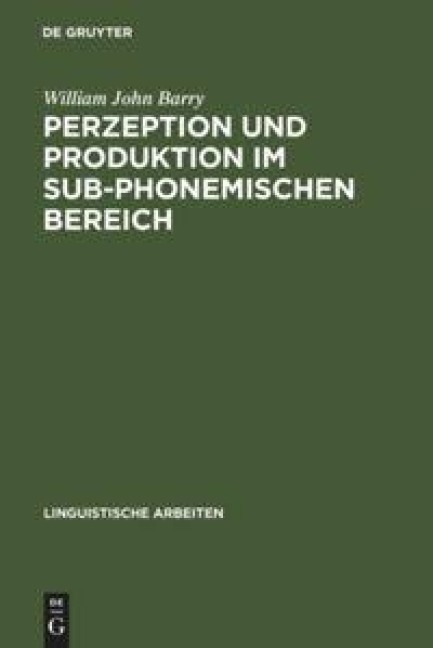 Perzeption und Produktion im sub-phonemischen Bereich - William John Barry