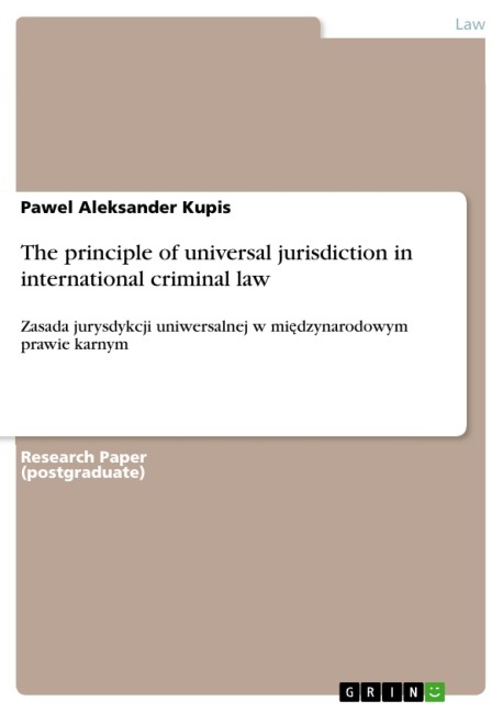 The principle of universal jurisdiction in international criminal law - Pawel Aleksander Kupis