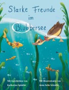 Cover-Bild zum Titel 'Starke Freunde im Blubbersee' von 'Katharina Spindler'