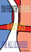Cover-Bild zum Titel '200 French AdVERBS In Sentences For All Learners' von 'Tom Saczko'