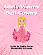 Cover-Bild zum Titel 'Adele Wears Ball Gowns' von 'Tracilyn George'