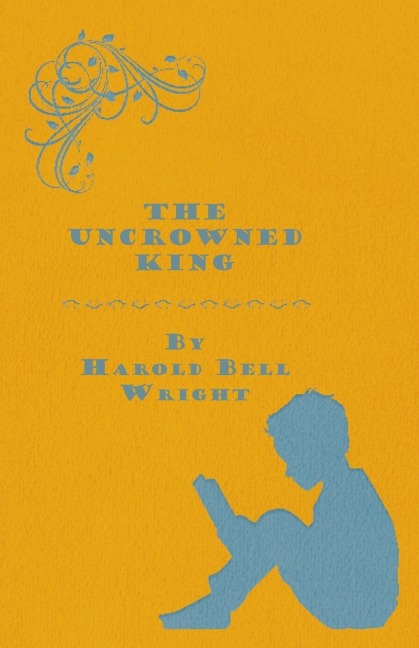 The Uncrowned King - Harold Bell Wright