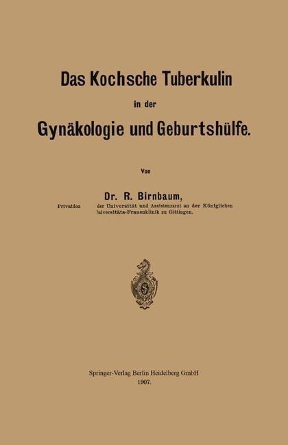 Das Kochsche Tuberkulin in der Gynäkologie und Geburtshülfe - Richard Birnbaum