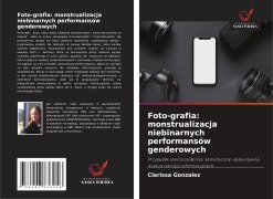 Cover-Bild zum Titel 'Foto-grafia: monstrualizacja niebinarnych performansów genderowych' von 'Clarissa González'