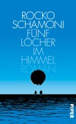 Cover-Bild zum Titel 'Fünf Löcher im Himmel' von 'Rocko Schamoni'