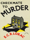 Cover-Bild zum Titel 'Checkmate to Murder' von 'Lorac E. C. R. Lorac'
