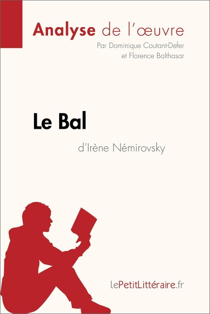 Le Bal d'Irène Némirovsky (Analyse de l'oeuvre) - Lepetitlitteraire, Florence Balthasar, Dominique Coutant-Defer
