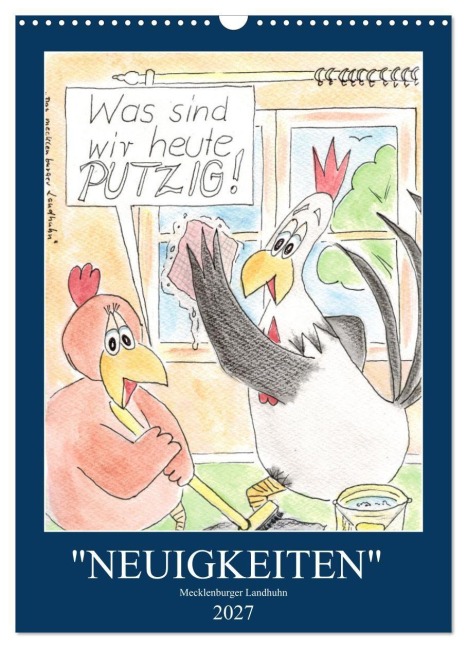 "NEUIGKEITEN" Mecklenburger Landhuhn (Wandkalender 2027 DIN A3 hoch), CALVENDO Monatskalender - Martina Boldt