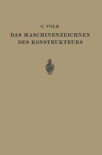 Das Maschinenzeichnen des Konstrukteurs - Carl Volk