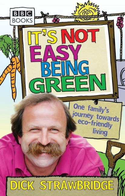 Its Not Easy Being Green - Dick Strawbridge