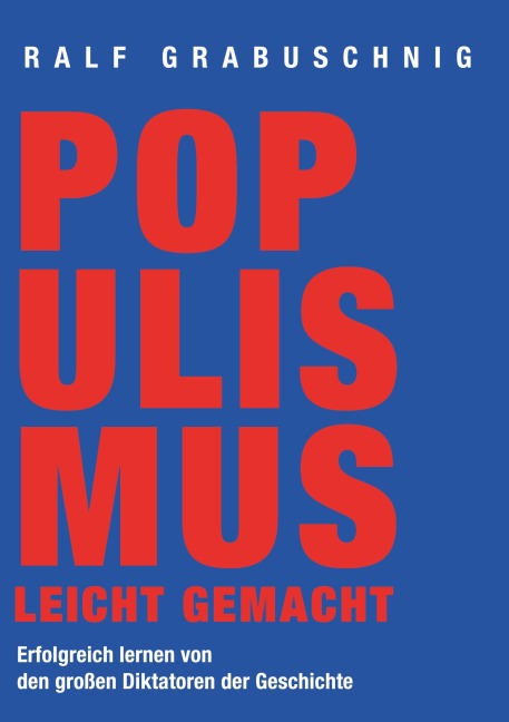 Populismus leicht gemacht - Ralf Grabuschnig