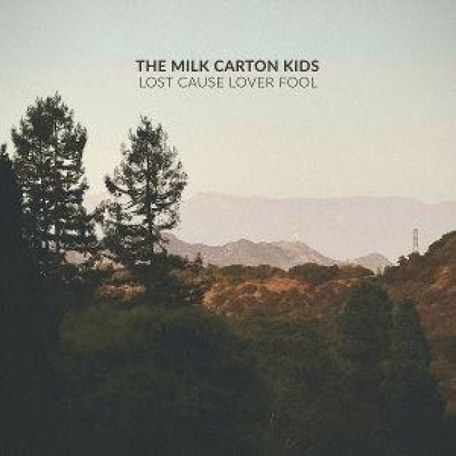 Lost Cause Lover Fool - The Milk Carton Kids