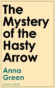 Cover-Bild zum Titel 'The Mystery of the Hasty Arrow' von 'Anna Green'