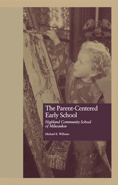 The Parent-Centered Early School - Michael R. Williams