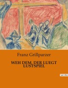 Cover-Bild zum Titel 'WEH DEM, DER LUEGT LUSTSPIEL' von 'Franz Grillparzer'
