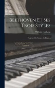 Cover-Bild zum Titel 'Beethoven Et Ses Trois Styles' von 'Wilhelm Von Lenz'