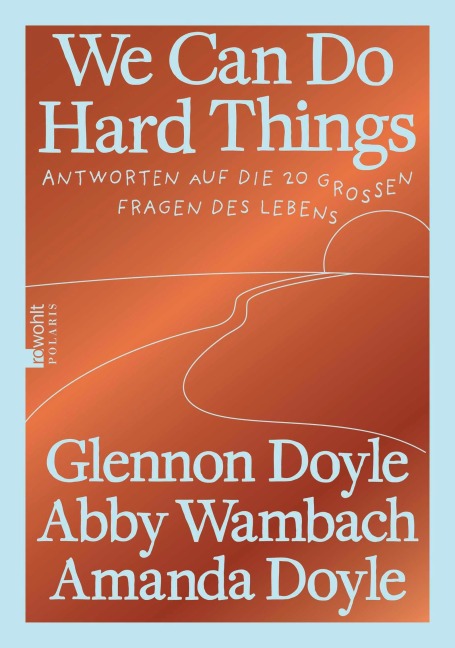 We Can Do Hard Things - Glennon Doyle, Abby Wambach, Amanda Doyle