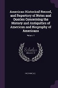 Cover-Bild zum Titel 'American Historical Record, and Repertory of Notes and Queries Concerning the History and Antiquities of American and Biography of Americans; Volume 1' von 'Anonymous'