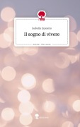 Cover-Bild zum Titel 'Il sogno di vivere. Life is a Story - story.one' von 'Isabella Esposito'