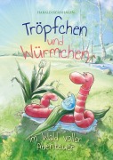 Cover-Bild zum Titel 'Tröpfchen und Würmchen im Wald voller Abenteuer' von 'Harald Isernhagen'
