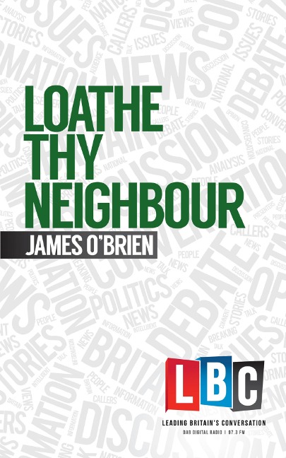 Loathe Thy Neighbour - James O'Brien