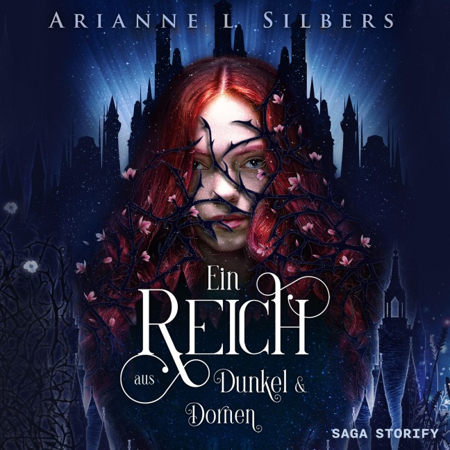 Ein Reich aus Dunkel und Dornen - Arianne L. Silbers