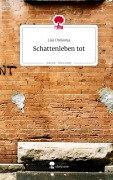 Cover-Bild zum Titel 'Schattenleben tot. Life is a Story - story.one' von 'Lisa Drekonja'