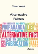 Cover-Bild zum Titel 'Alternative Fakten - Was darf ich noch glauben?' von 'Tilman Weigel'