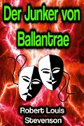 Cover-Bild zum Titel 'Der Junker von Ballantrae' von 'Robert Louis Stevenson'