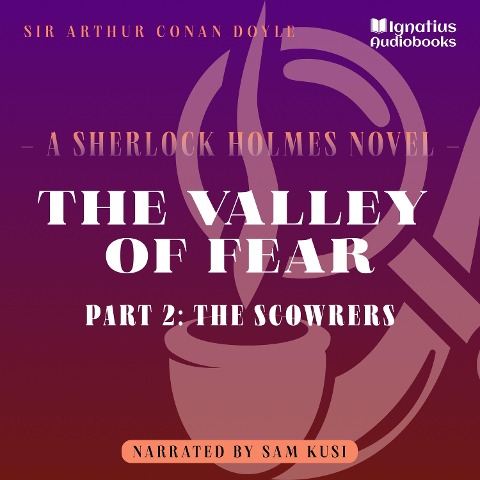 The Valley of Fear (Part 2: The Scowrers) - Arthur Conan Doyle