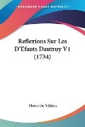 Reflexions Sur Les D'Efauts Dautruy V1 (1734) - Pierre De Villiers