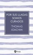 Cover-Bild zum Titel 'Por sus llagas somos curados' von 'Thomas Joachim'