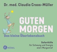 Cover-Bild zum Titel 'Guten Morgen - Das kleine Überlebensbuch' von 'Claudia Croos-Müller'