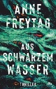 Cover-Bild zum Titel 'Aus schwarzem Wasser' von 'Anne Freytag'