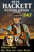 Gunlock oder Der Hass hat einen Namen: Pete Hackett Western Edition 247 - Pete Hackett