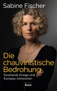 Die chauvinistische Bedrohung - Sabine Fischer