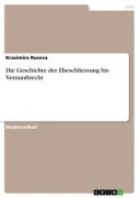 Cover-Bild zum Titel 'Die Geschichte der Eheschliessung bis Vernunftrecht' von 'Krasimira Ruseva'